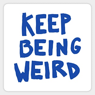 Keep Being Weird Magnet